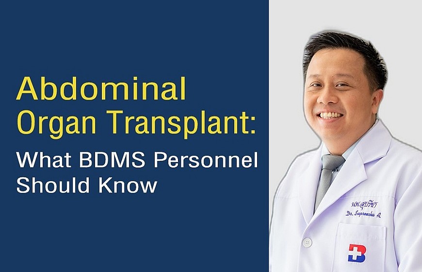 Abdominal organ transplant : What BDMS Personnel Should Know
