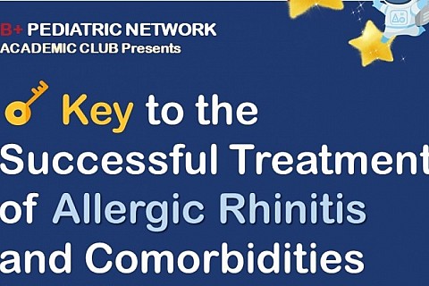 B+ Pediatric Network Academic Club : Keys to Successful Treatment of Allergic Rhinitis and Comorbidities in Children